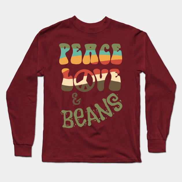 Peace, Love and Beans Long Sleeve T-Shirt by Slightly Unhinged